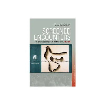 Screened Encounters - (Visual and Media Cultures of the Cold War and Beyond) by Caroline Moine (Paperback)