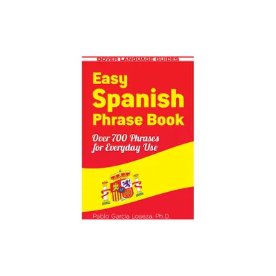 Easy Spanish Phrase Book New Edition - (Dover Language Guides Spanish) by Pablo Garcia Loaeza (Paperback)