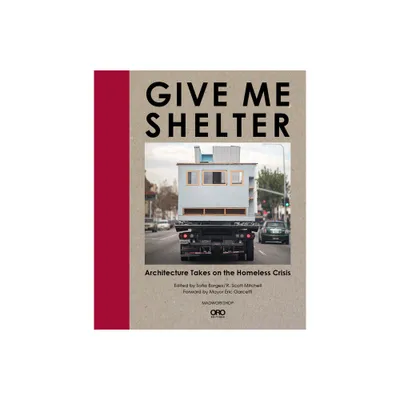 Give Me Shelter - by Sofia Borges & R Scott Mitchell (Hardcover)