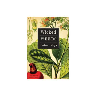 Wicked Weeds - by Pedro Cabiya (Paperback)