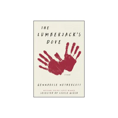 The Lumberjacks Dove - by Gennarose Nethercott (Paperback)