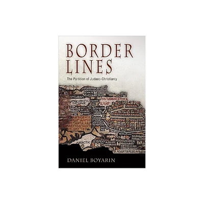 Border Lines - (Divinations: Rereading Late Ancient Religion) by Daniel Boyarin (Paperback)