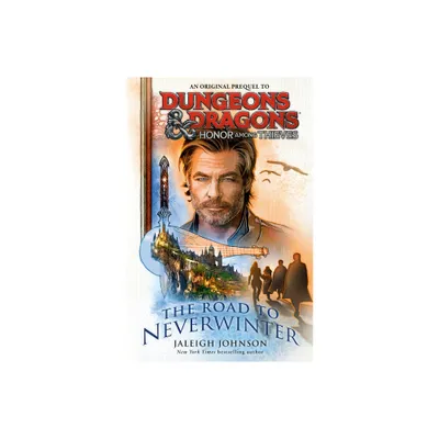 Dungeons & Dragons: Honor Among Thieves: The Road to Neverwinter - by Jaleigh Johnson (Paperback)