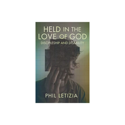 Held in the Love of God - (Studies in Religion, Theology, and Disability) by Phil Letizia (Hardcover)