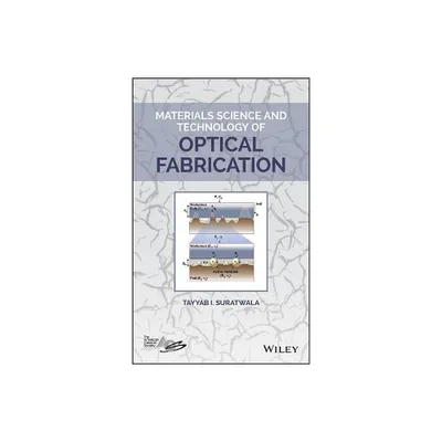 Materials Science and Technology of Optical Fabrication - by Tayyab I Suratwala (Hardcover)