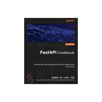 FastAPI Cookbook - by Giunio de Luca (Paperback)