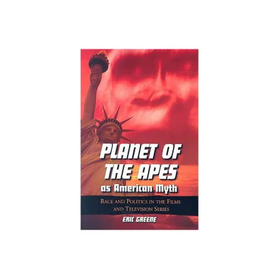 Planet of the Apes as American Myth - by Eric Greene (Paperback)