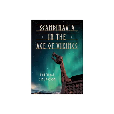 Scandinavia in the Age of Vikings - by Jon Vidar Sigurdsson (Hardcover)