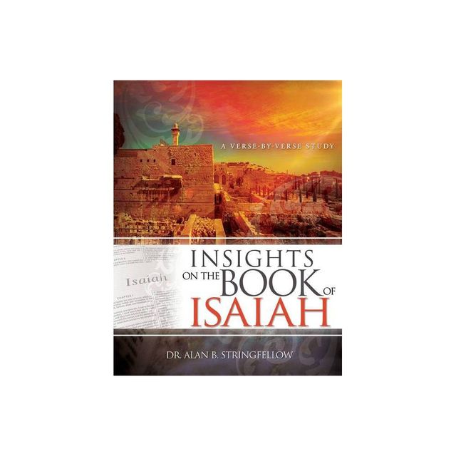 Insights on the Book of Isaiah - by Alan B Stringfellow (Paperback)