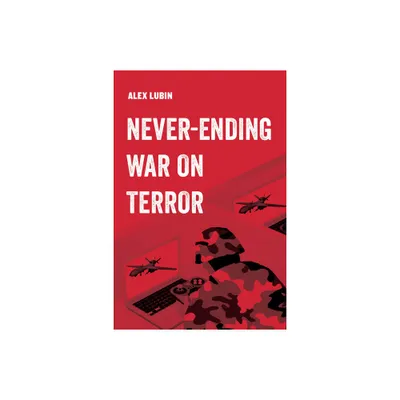 Never-Ending War on Terror - (American Studies Now: Critical Histories of the Present) by Alex Lubin (Paperback)