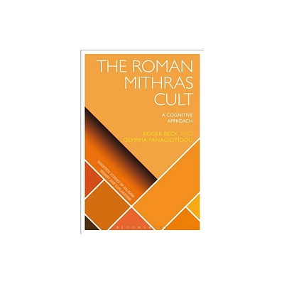 The Roman Mithras Cult - (Scientific Studies of Religion: Inquiry and Explanation) by Olympia Panagiotidou & Roger Beck (Paperback)