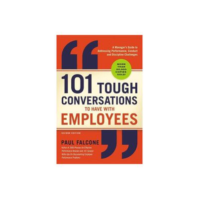 101 Tough Conversations to Have with Employees - 2nd Edition by Paul Falcone (Paperback)