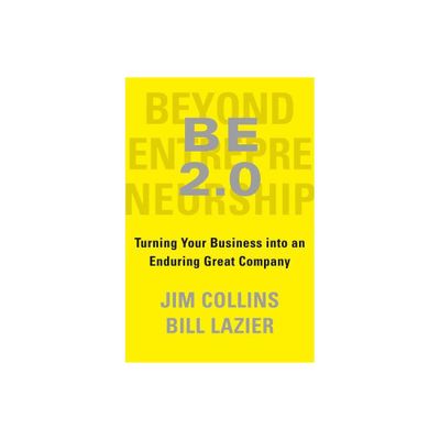 Be 2.0 (Beyond Entrepreneurship 2.0) - by Jim Collins & William Lazier (Hardcover)