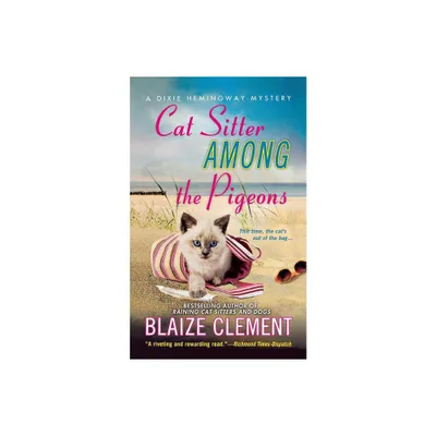 Cat Sitter Among the Pigeons - (Dixie Hemingway Mysteries) by Blaize Clement (Paperback)