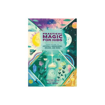 Practical Magic for Kids - by Nikki Van De Car (Hardcover)