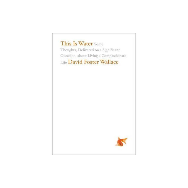 This Is Water - by David Foster Wallace (Hardcover)