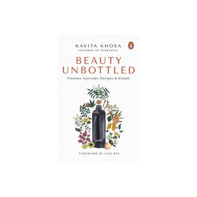 Beauty Unbottled - by Kavita Khosa (Paperback)