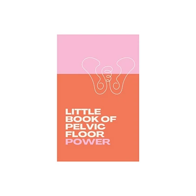 Little Book of Pelvic Floor Power - by Anne Shirley Hoselton (Paperback)