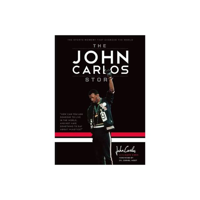 The John Carlos Story - by Dave Zirin & John Wesley Carlos (Paperback)