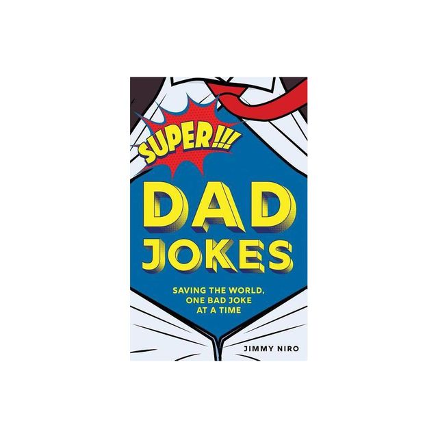 Super Dad Jokes - (Worlds Best Dad Jokes Collection) by Jimmy Niro (Paperback)