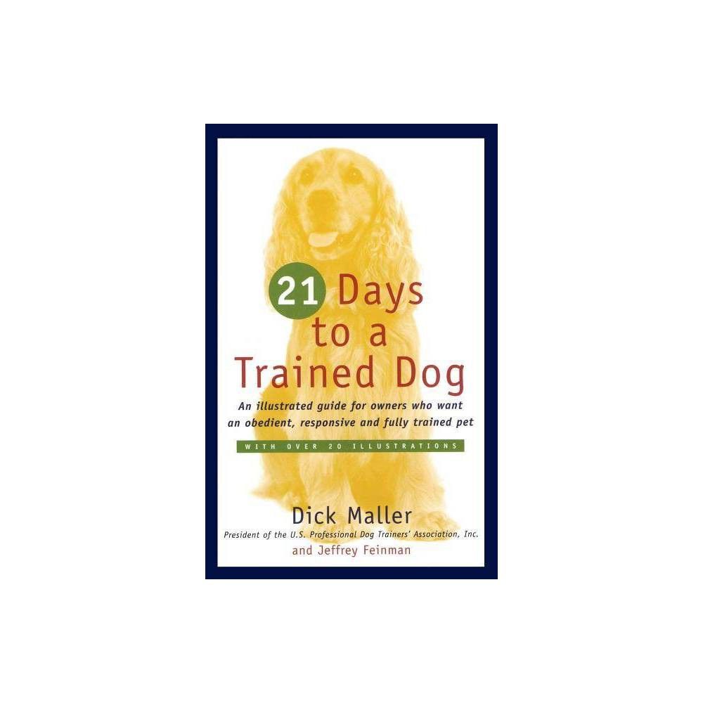 21 Days to a Trained Dog - (Fireside Books (Fireside)) by Dick Maller (Paperback)