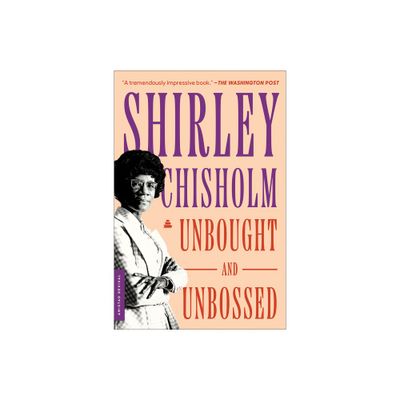 Unbought and Unbossed - by Shirley Chisholm (Paperback)