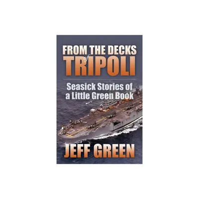 From the Decks of Tripoli - by Jeff Green (Paperback)