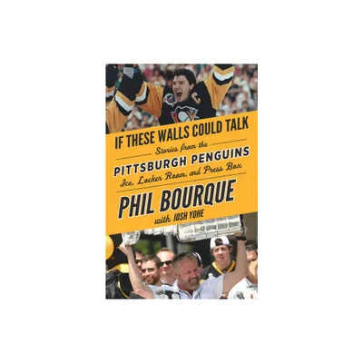 If These Walls Could Talk: Pittsburgh Penguins - by Phil Bourque & Josh Yohe (Paperback)