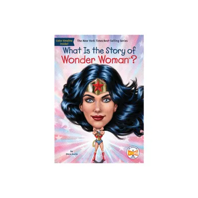 What Is the Story of Wonder Woman? - (What Is the Story Of?) by Steve Kort & Who Hq (Paperback)