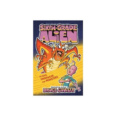 Aliens, Underwear, and Monsters - (Sixth-Grade Alien) by Bruce Coville (Hardcover)