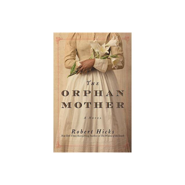 The Orphan Mother - by Robert Hicks (Paperback)