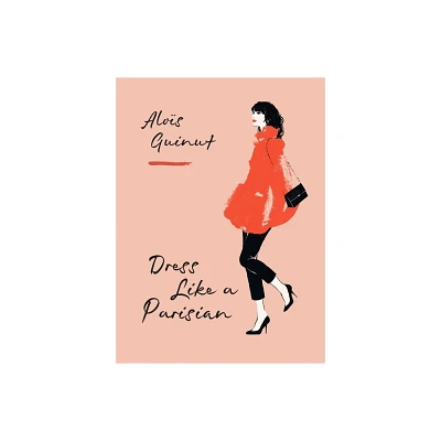 Dress Like a Parisian - by Alois Guinut (Hardcover)