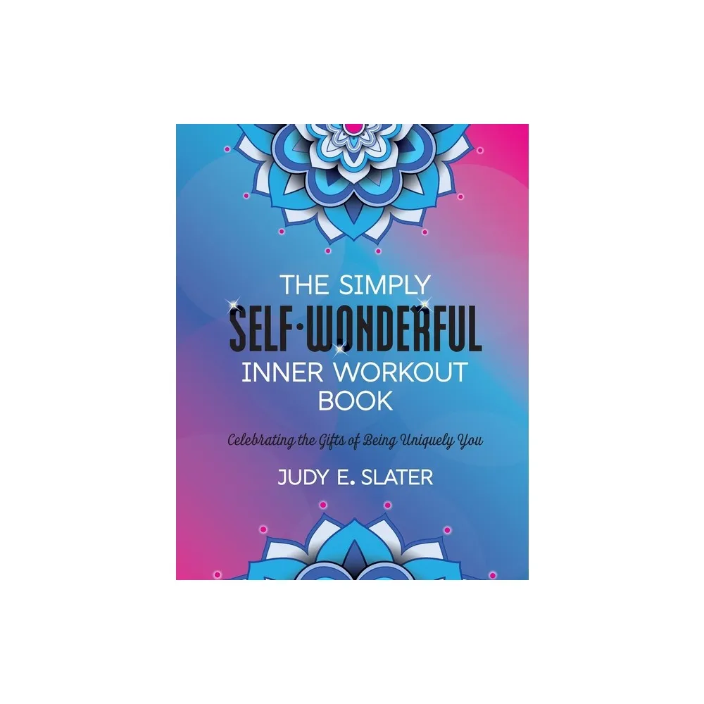 The Simply Self-Wonderful Inner Workout Book - by Judy E Slater (Paperback)