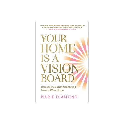 Your Home Is a Vision Board - by Marie Diamond (Paperback)