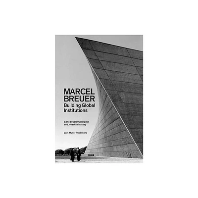 Marcel Breuer: Building Global Institutions - by Laura Martnez de Guereu (Paperback)