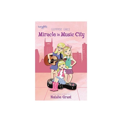 Miracle in Music City - (Faithgirlz / Glimmer Girls) by Natalie Grant (Paperback)