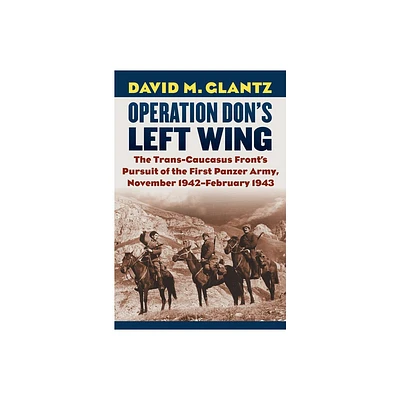 Operation Dons Left Wing - (Modern War Studies) by David M Glantz (Hardcover)