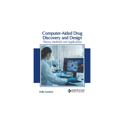 Computer-Aided Drug Discovery and Design: Theory, Methods and Applications - by Holly Lambert (Hardcover)