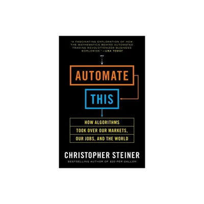 Automate This - by Christopher Steiner (Paperback)