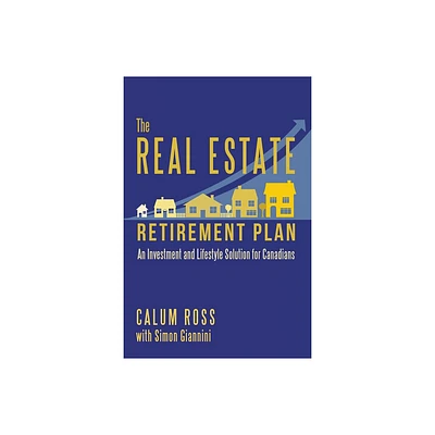 The Real Estate Retirement Plan - by Calum Ross (Paperback)