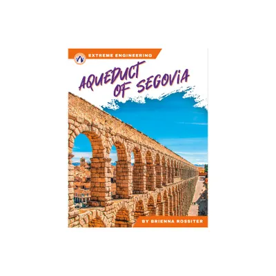 Aqueduct of Segovia - by Brienna Rossiter (Paperback)