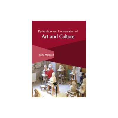 Restoration and Conservation of Art and Culture - by Sasha MacLeod (Hardcover)