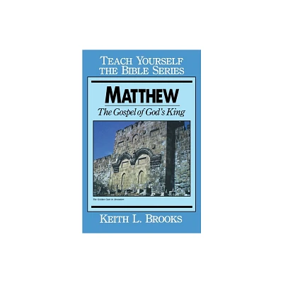 Matthew- Teach Yourself the Bible Series - by Keith L Brooks (Paperback)