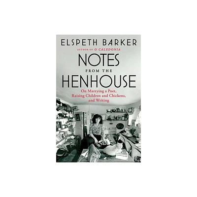 Notes from the Henhouse - by Elspeth Barker (Paperback)