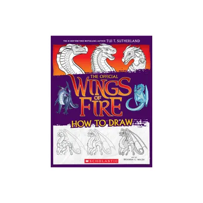 Wings of Fire: The Official How to Draw - by Tui T Sutherland (Paperback)