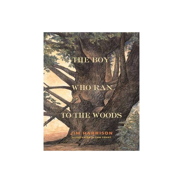 The Boy Who Ran to the Woods - by Jim Harrison (Hardcover)