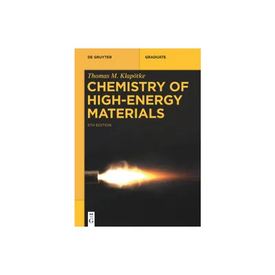 Chemistry of High-Energy Materials - (De Gruyter Textbook) 6th Edition by Thomas M Klaptke (Paperback)