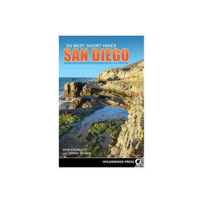 50 Best Short Hikes: San Diego - 2nd Edition by Don Endicott & Jerry Schad (Paperback)