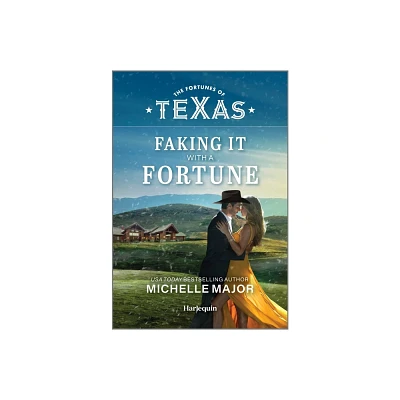 Faking It with a Fortune - (Fortunes of Texas: Secrets of Fortunes Gold Ranch) by Michelle Major (Paperback)