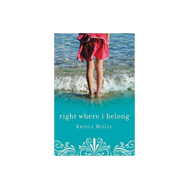 Right Where I Belong - by Krista McGee (Paperback)